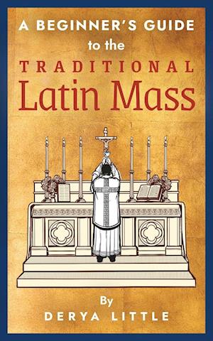 A Beginner's Guide to the Traditional Latin Mass