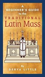 A Beginner's Guide to the Traditional Latin Mass