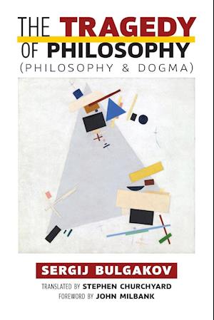 The Tragedy of Philosophy (Philosophy and Dogma)