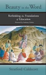 Beauty in the Word: Rethinking the Foundations of Education 