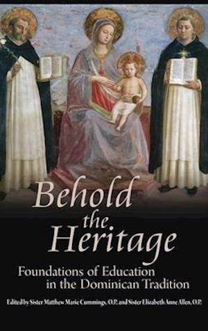 Behold the Heritage: Foundations of Education in the Dominican Tradition