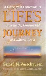 Life's Journey: A Guide from Conception to Growing Up, Growing Old, and Natural Death 