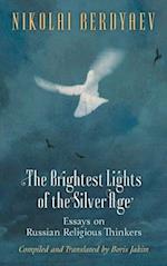 Brightest Lights of the Silver Age: Essays on Russian Religious Thinkers 