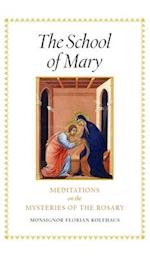 The School of Mary: Meditations on the Mysteries of the Rosary 