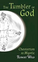 Tumbler of God: Chesterton as Mystic 