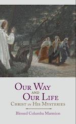 Our Way and Our Life: Christ in His Mysteries 