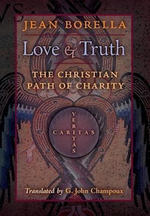 Love and Truth: The Christian Path of Charity