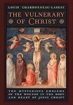 The Vulnerary of Christ: The Mysterious Emblems of the Wounds in the Body and Heart of Jesus Christ 