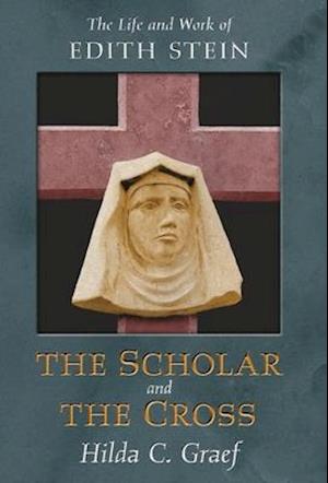 The Scholar and the Cross: The Life and Work of Edith Stein