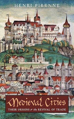 Medieval Cities: Their Origins and the Revival of Trade