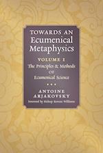 Towards an Ecumenical Metaphysics, Volume 1