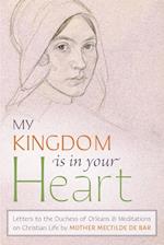 My Kingdom Is in Your Heart: Letters to the Duchess of Orléans and Meditations on Christian Life 