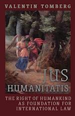 Jus Humanitatis: The Right of Humankind as Foundation for International Law 