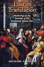 Lost in Translation: Meditating on the Orations of the Traditional Roman Rite 