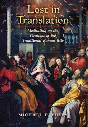 Lost in Translation: Meditating on the Orations of the Traditional Roman Rite