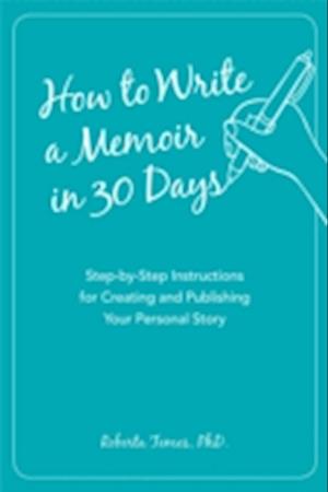 How to Write a Memoir in 30 Days