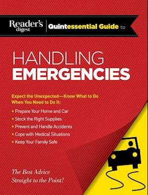 Reader's Digest Quintessential Guide to Handling Emergencies