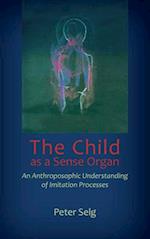 The Child as a Sense Organ