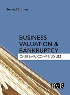 Business Valuation & Bankruptcy: Case Law Compendium, Second Edition