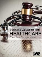 BVR's Business Valaution and Healthcare Case Law Compendium