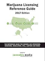 Marijuana Licensing Reference Guide, 2017 Edition