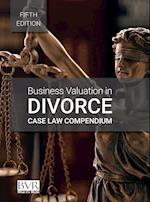 Business Valuation in Divorce Case Law Compendium, Fifth Edition 
