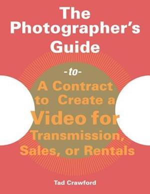 Photographer's Guide to a Contract to Create a Video for Transmission, Sales, or Rentals