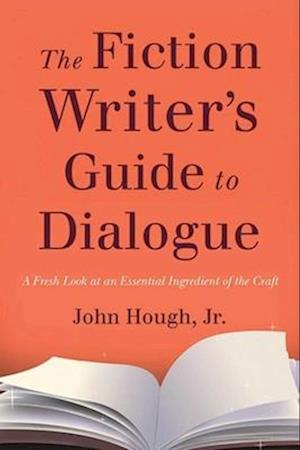 The Fiction Writer's Guide to Dialogue