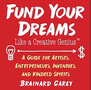 Fund Your Dreams Like a Creative Genius