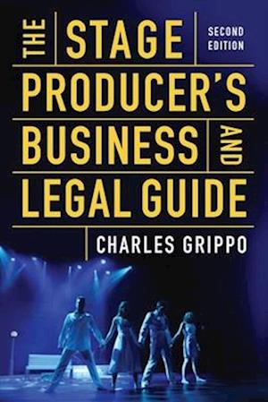 The Stage Producer's Business and Legal Guide (Second Edition)