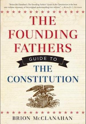 The Founding Fathers' Guide to the Constitution