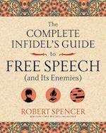 Complete Infidel's Guide to Free Speech (and Its Enemies)