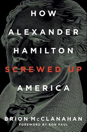 How Alexander Hamilton Screwed Up America