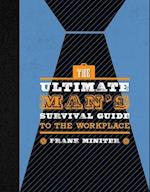 The Ultimate Man's Survival Guide to the Workplace