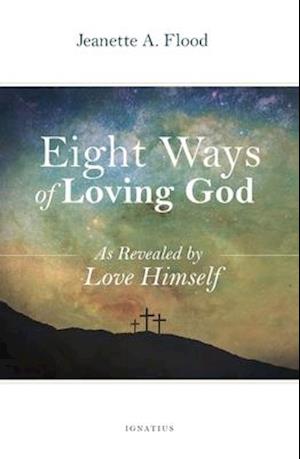 Eight Ways of Loving God