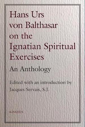 Hans Urs Von Balthasar on the Ignatian Spiritual Exercises