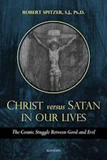 Christ vs. Satan in Our Daily Lives, Volume 1