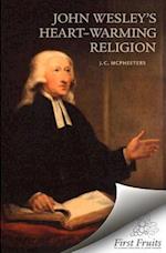 John Wesley's Heart-Warming Religion
