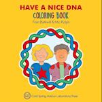 Have a Nice DNA Coloring Book (Enjoy Your Cells Color and Learn Series Book 3)