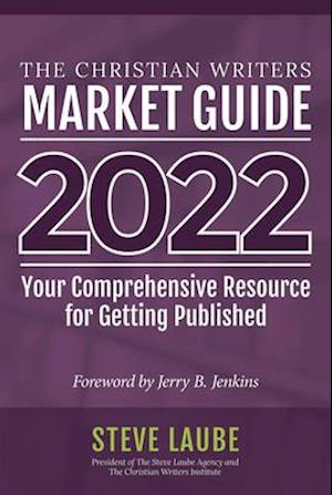 Christian Writers Market Guide - 2022 Edition