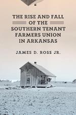 Ross, J:  The Rise and Fall of the Southern Tenant Farmers U