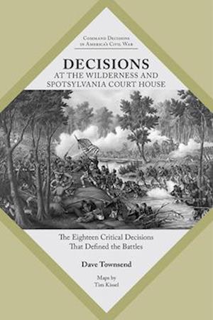 Decisions at the Wilderness and Spotsylvania Court House