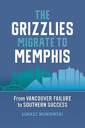 The Grizzlies Migrate to Memphis