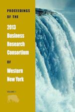 Proceedings of the 2013 Business Research Consortium Conference Volume 1