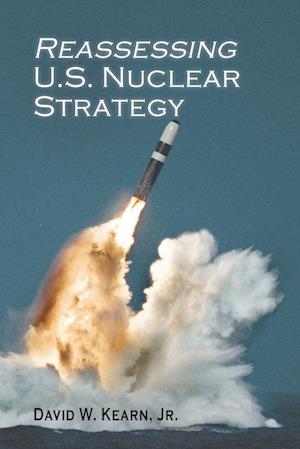 Reassessing U.S. Nuclear Strategy