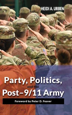 Party, Politics, and the Post-9/11 Army