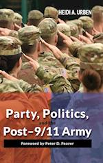 Party, Politics, and the Post-9/11 Army 