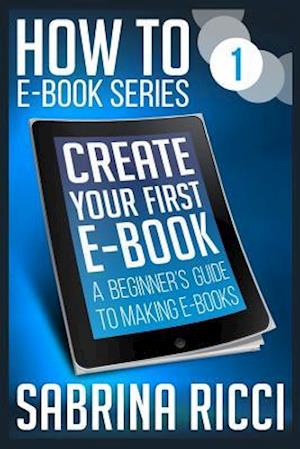 How to Create Your First eBook