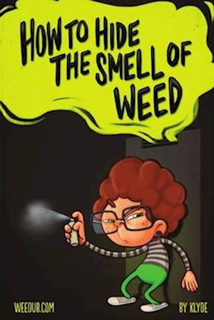 How To Hide The Smell Of Weed