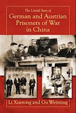 The Untold Story of German and Austrian Prisoners of War in China